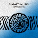 Bugatti Music - Bang Bang (Extended Mix)