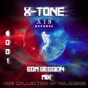 X-Tone - EDM Session Mix #001