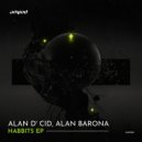 Alan D\' Cid & Alan Barona - Habbits Positives (Original Mix)