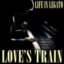 Life In Legato - Love\'s Train (Piano Version)