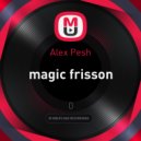Alex Pesh - magic frisson (mix)