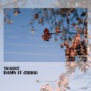 Tim August - Damn it (Tuesday) (Original Mix)
