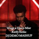 Wegz x Disco Misr - Keify Keda (DJ DEMO MASH UP 22K)