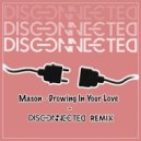 Mason - Drawing In Your Love