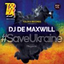 DJ De Maxwill - #SaveUkraine (Megamix 002)