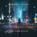 James Mercy & Pillows - When You\'re With Me (Original Mix)