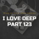 Fly & Sasha Fashion - I Love Deep Part 123 (Nightfall)