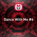 Dj Art-Div - Dance With Me #6 ()
