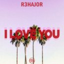 R3hajor - I Love You (Original Mix)