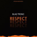 Blaq Tronic - Respect