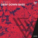 Makka - Deep Down Bass (Extended Mix)