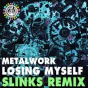 Metal Work - Losing Myself (Slinks Remix)