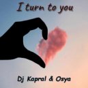 Dj Kapral & Osya - I Turn To You (Cover) (Original Mix)