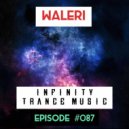 Waleri - Infinity Trance Music#Episode 087 (Mix)