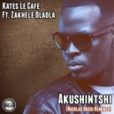 Kates Le Cafe Ft Zakhele Dladla - Akushintshi (Nicolas Bassi Instrumental)