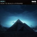 berū - How to Build a Pyramid (Original Mix)