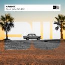 Arr1ot - All I Wanna Do (Original Mix)