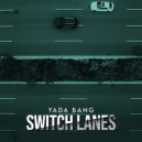 Yada Bang - Switch Lanes