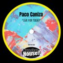 Paco Caniza - Live For Today