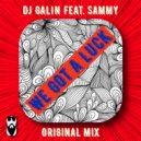 DJ GALIN feat.Sammy - We Got A Luck