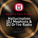 Regard & Years & Years - Hallucination