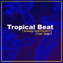 Groovy Land Project & Tango - Tropical Beat (feat. Tango) ()