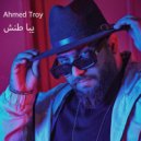 Ahmed Troy - Yba Tannesh (Original Mix)