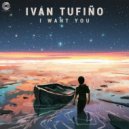 Iván Tufiño - I Want You (Original Mix)