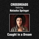 Crossroads feat. Natasha Springer - Caught in a Dream (Extended Mix)