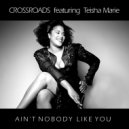 Crossroads feat. Teisha Marie - Ain't Nobody Like You