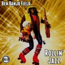 Ben Banjo Field - Rollin\' Jazz (Original Mix)