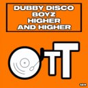 Dubby Disco Boyz - Higher And Higher