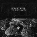 Robert Fell - To The Moon (Extended Mix)