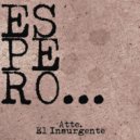 El Insurgente - Espero... ()