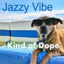 Kind Of Dope - Jazzy Vibe