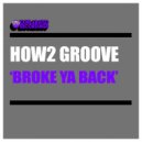 How2 Groove - Broke Ya Back (Original Mix)