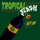 Tropical Flash - Get Up (FRZVL Dub Style)