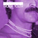 Tronik Youth - Kill It