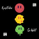 Konst!nkai - Go Well! (Original Mix)