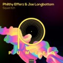 Philthy Efferz & Joe Longbottom - Squid Itch (Original Mix)