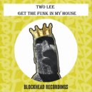 Two Lee - Get The Funk In My House (Original Mix)