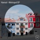 Hansol - Metropol (Original Mix)