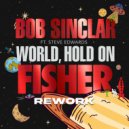 Bob Sinclar Ft. Steve Edwards - World Hold On