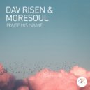 Dav Risen & MoreSoul - Praise His Name (Main Mix)