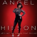 ANGEL HILSON & PAYJAE - He\'s Got Me Saying (feat. PAYJAE) ()