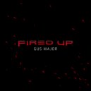 Gus Major - Fired Up