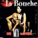 La Bouche - Be My Lover