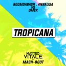 Boomdabash, Annalisa Vs. Umek - Tropicana (Matteo Vitale Mash-Boot)