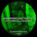 Underground Tacticz - Withdrawn Unknown (Original Mix)