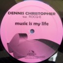 Dennis Christopher ft. Rocq-E - Music Is My Life